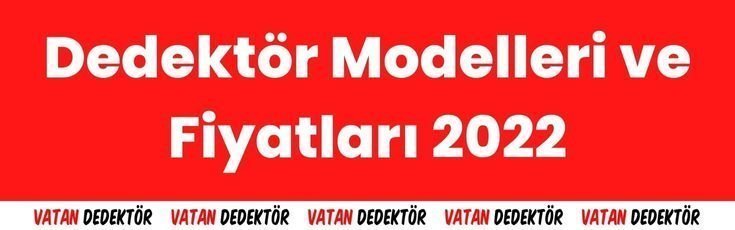 Dedektör Modelleri ve Fiyatları 2025 1 Dedektor Modelleri ve Fiyatlari 2022 1