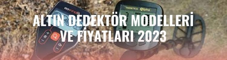 Altın Dedektör Modelleri ve Fiyatları 2023 | Altın Dedektör Çeşitleri | 0543 393 68 93 1 altin-dedektor-modelleri-ve-fiyatlari-2023