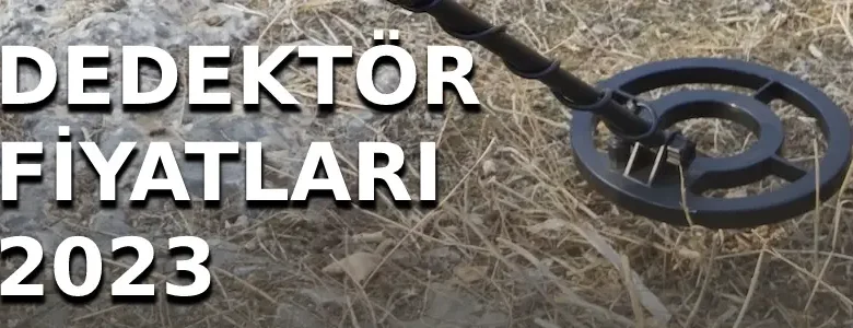 Dedektör Fiyatları 2025 | Güncel Model ve Marka Rehberi 1 dedektor fiyatlari 2023