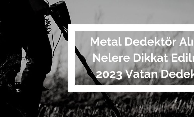 Metal Dedektör Alırken Nelere Dikkat Edilmeli? - Vatan Dedektör - 0543 393 68 93 1 Metal Dedektör Alırken Nelere Dikkat Edilmeli 2023 Vatan Dedektör