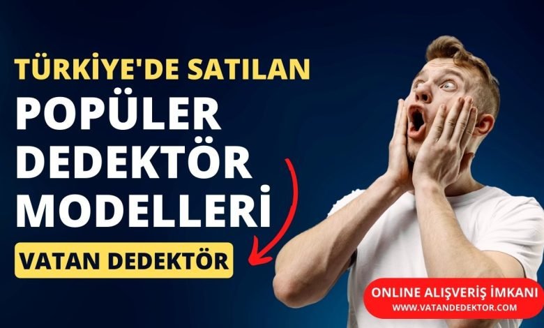 Popüler Dedektör Modelleri - Fiyatları - Özellikleri ve Arızaları 2023 1 Dedektor Modelleri ve Fiyatlari 2