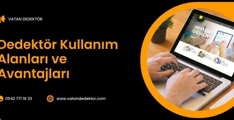 Dedektör Kullanım Alanları ve Avantajları 1 Dedektör Kullanım Alanları ve Avantajları