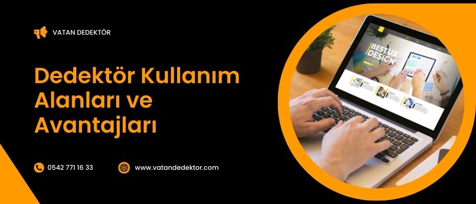 Dedektör Kullanım Alanları ve Avantajları 2 Dedektör Kullanım Alanları ve Avantajları