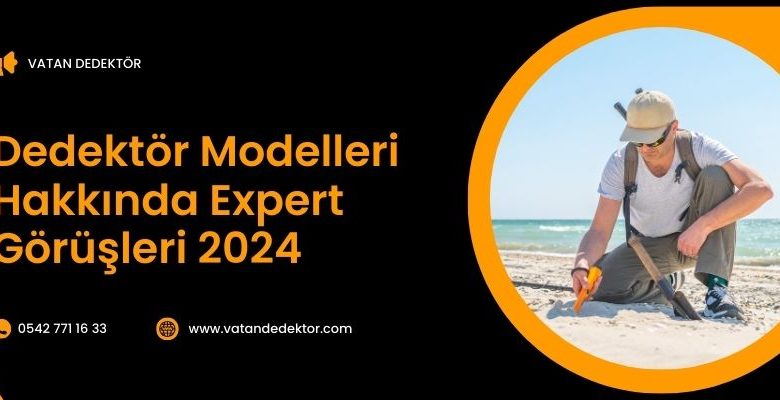 Dedektör Modelleri Hakkında Expert Görüşleri 2024 1 Dedektör Modelleri Hakkında Expert Görüşleri 2024