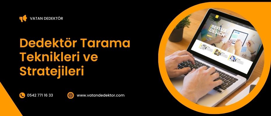 Dedektör Tarama Teknikleri ve Stratejileri 2024 2 Dedektör Tarama Teknikleri ve Stratejileri