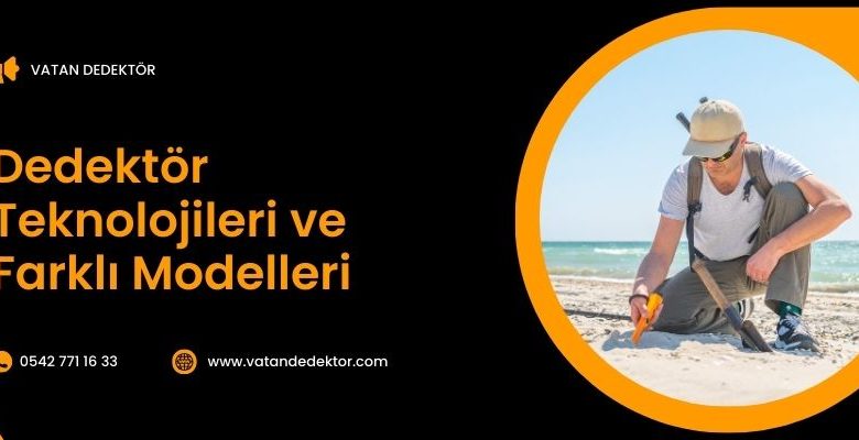 Dedektör Teknolojileri ve Farklı Modelleri 2024 1 Dedektör Teknolojileri ve Farklı Modelleri
