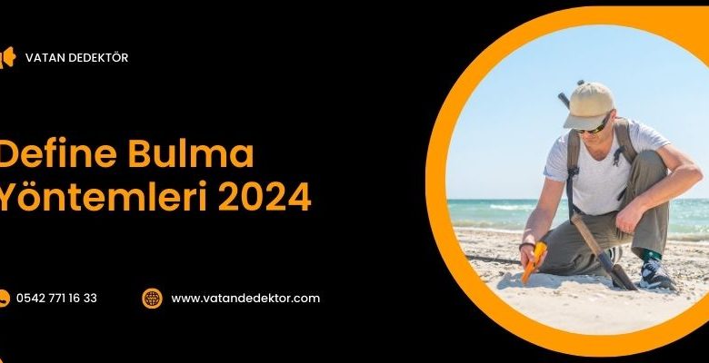 Define Bulma Yöntemleri 2024 1 Define Bulma Yöntemleri 2024