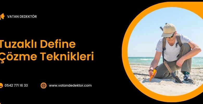 Tuzaklı Define Çözme Teknikleri 1 Tuzaklı Define Çözme Teknikleri