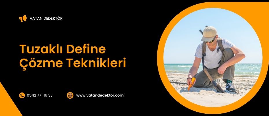 Tuzaklı Define Çözme Teknikleri 2 Tuzaklı Define Çözme Teknikleri