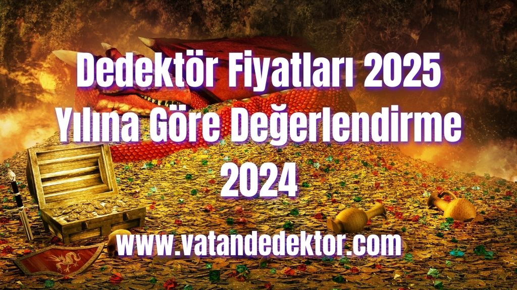 Dedektör Fiyatları 2025 Yılına Göre Değerlendirme 2024 4 Dedektör Fiyatları 2025 Yılına Göre Değerlendirme 2024 (2)