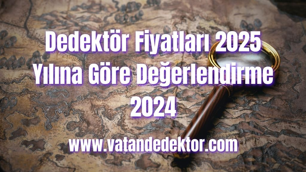Dedektör Fiyatları 2025 Yılına Göre Değerlendirme 2024 5 Dedektör Fiyatları 2025 Yılına Göre Değerlendirme 2024 (3)