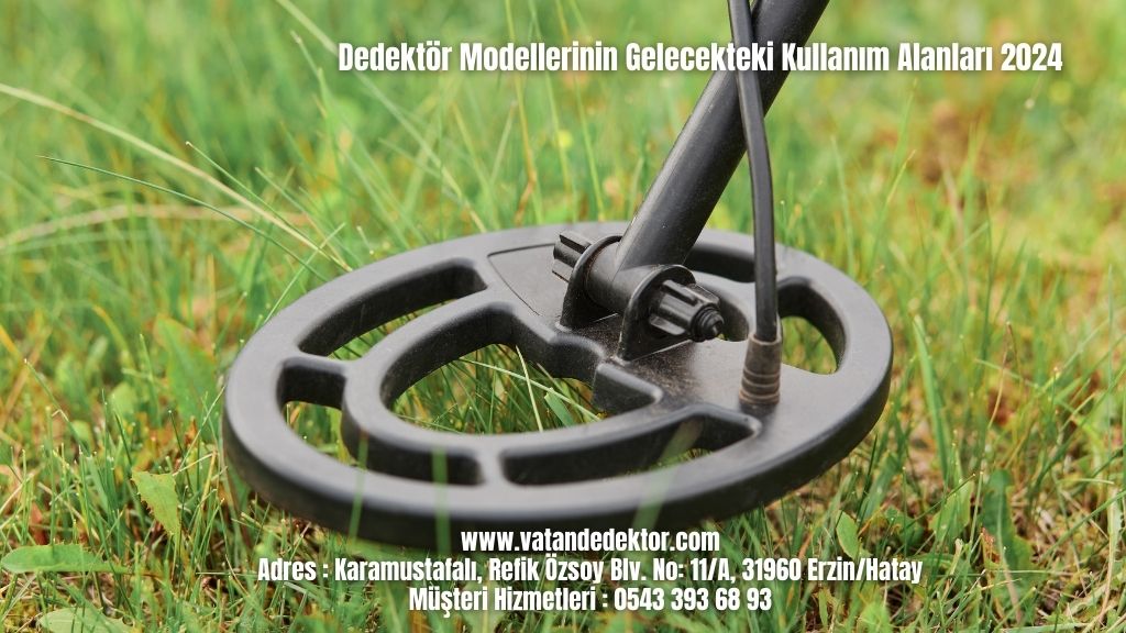 Dedektör Modellerinin Gelecekteki Kullanım Alanları 2024 3 Dedektör Modellerinin Gelecekteki Kullanım Alanları 2024 (1)