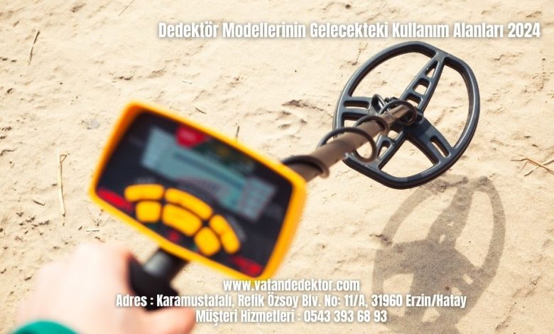 Dedektör Modellerinin Gelecekteki Kullanım Alanları 2024 1 Dedektör Modellerinin Gelecekteki Kullanım Alanları 2024