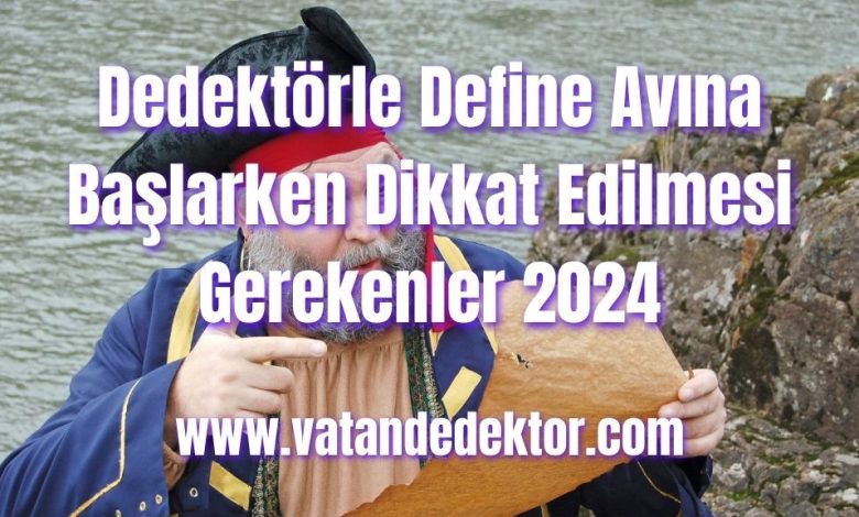 Dedektörle Define Avına Başlarken Dikkat Edilmesi Gerekenler 2024 1 Dedektörle Define Avına Başlarken Dikkat Edilmesi Gerekenler 2024