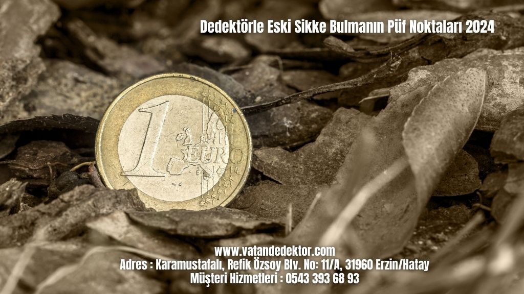Dedektörle Eski Sikke Bulmanın Püf Noktaları 2024 2 Dedektörle Eski Sikke Bulmanın Püf Noktaları 2024