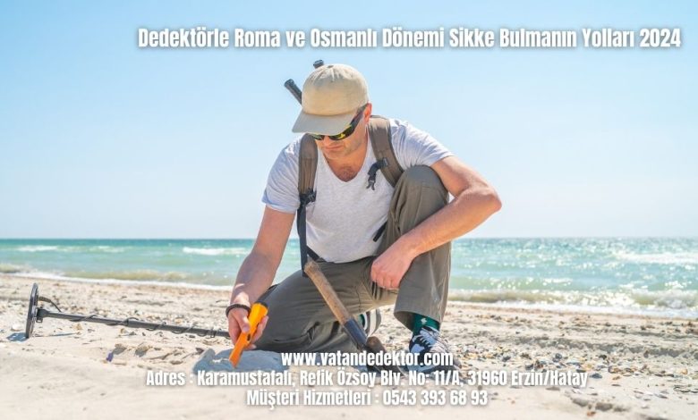 Dedektörle Roma ve Osmanlı Dönemi Sikke Bulmanın Yolları 2024 1 Dedektörle Roma ve Osmanlı Dönemi Sikke Bulmanın Yolları 2024