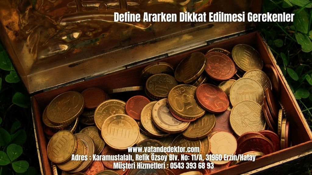 Define Ararken Dikkat Edilmesi Gerekenler 2024 2 Define Ararken Dikkat Edilmesi Gerekenler (4)