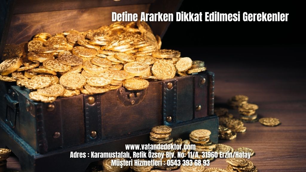 Define Ararken Dikkat Edilmesi Gerekenler 2024 6 Define Ararken Dikkat Edilmesi Gerekenler