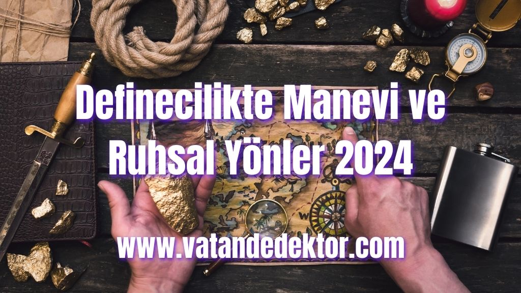 Definecilikte Manevi ve Ruhsal Yönler 2024 4 Definecilikte Manevi ve Ruhsal Yönler 2024 (2)