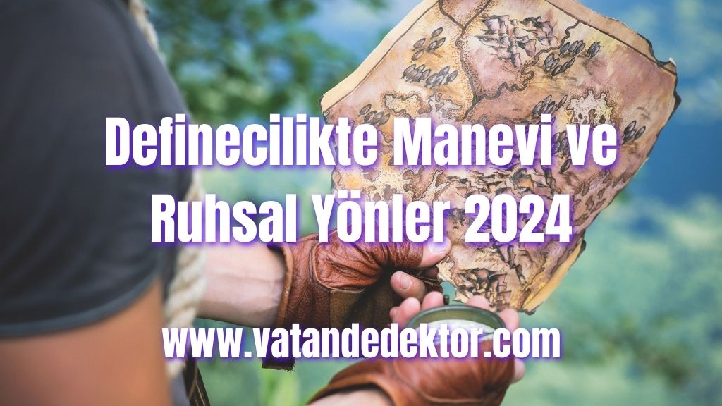 Definecilikte Manevi ve Ruhsal Yönler 2024 5 Definecilikte Manevi ve Ruhsal Yönler 2024 (3)