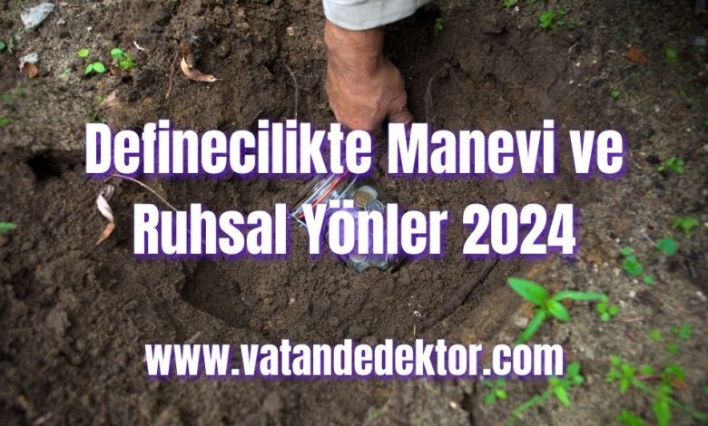 Definecilikte Manevi ve Ruhsal Yönler 2024 1 Definecilikte Manevi ve Ruhsal Yönler 2024