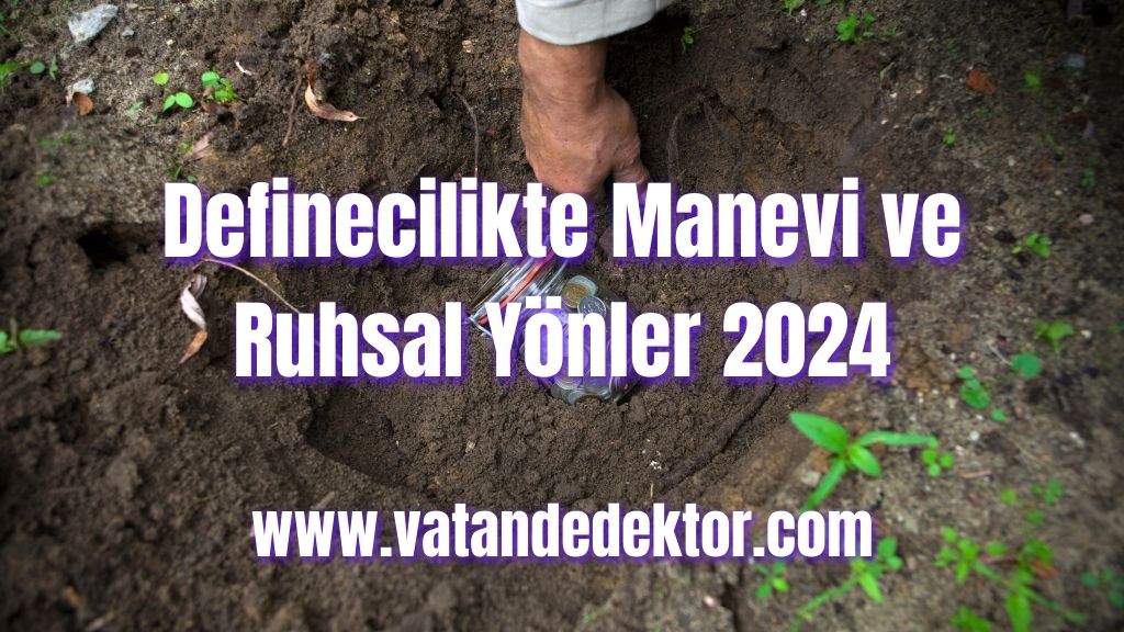 Definecilikte Manevi ve Ruhsal Yönler 2024 2 Definecilikte Manevi ve Ruhsal Yönler 2024