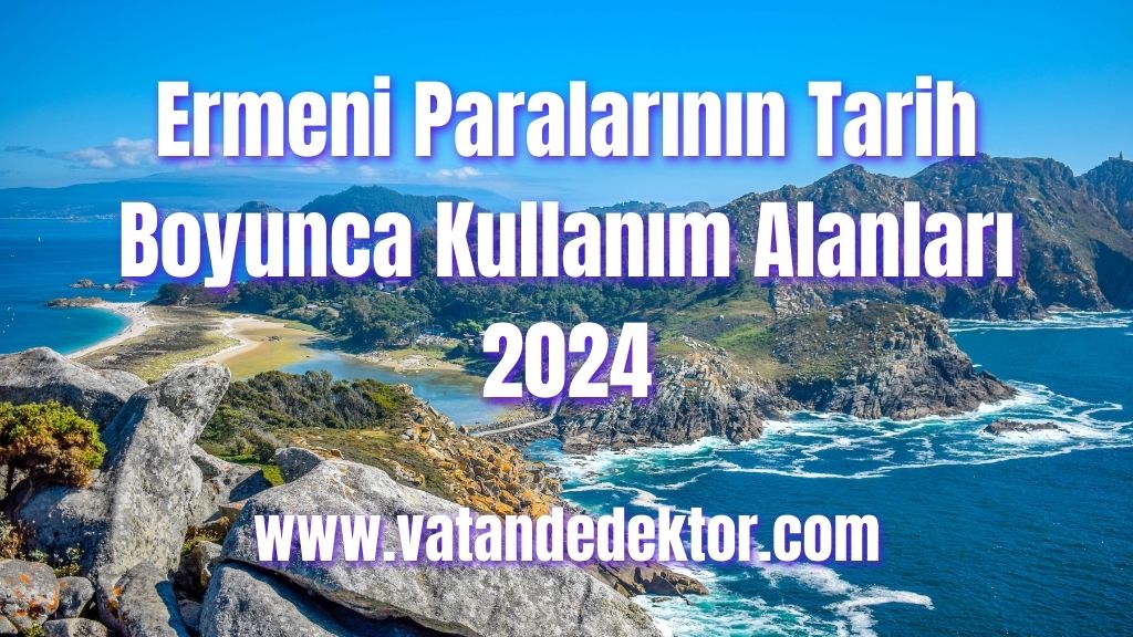 Ermeni Paralarının Tarih Boyunca Kullanım Alanları 2024 4 Ermeni Paralarının Tarih Boyunca Kullanım Alanları 2024 (3)