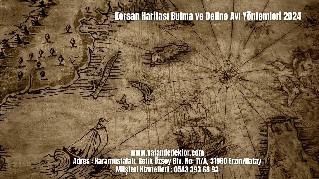 Korsan Haritası Bulma ve Define Avı Yöntemleri 2024 4 Korsan Haritası Bulma ve Define Avı Yöntemleri 2024 (2)