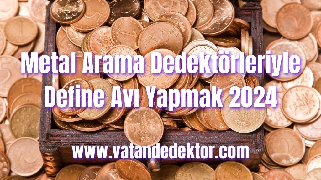 Metal Arama Dedektörleriyle Define Avı Yapmak 2024 4 Metal Arama Dedektörleriyle Define Avı Yapmak 2024 (2)