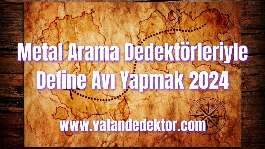 Metal Arama Dedektörleriyle Define Avı Yapmak 2024 2 Metal Arama Dedektörleriyle Define Avı Yapmak 2024