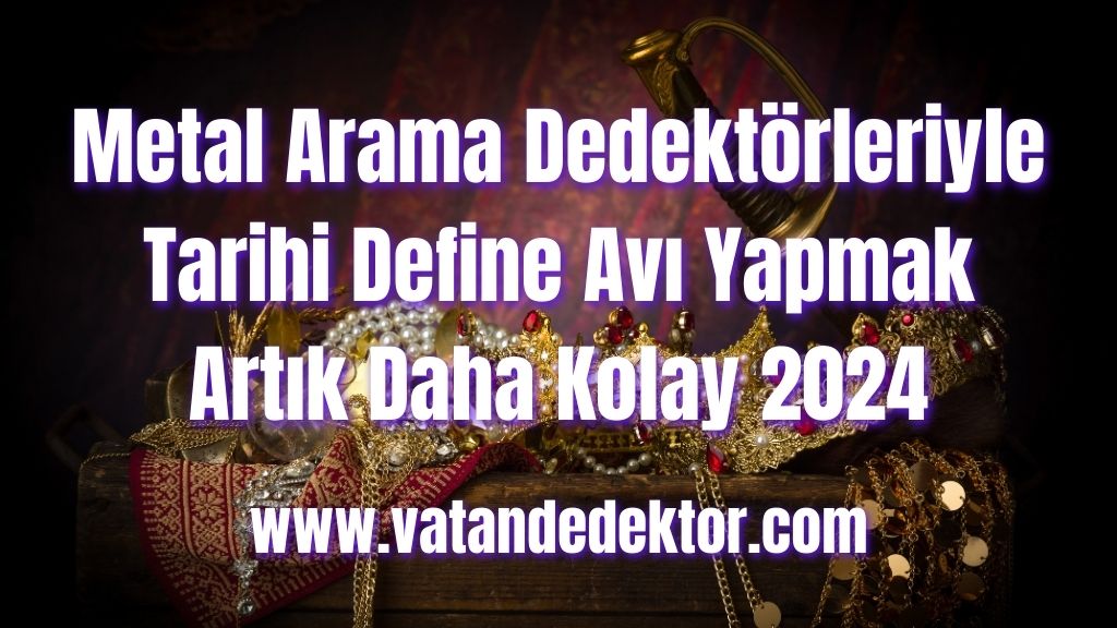 Metal Arama Dedektörleriyle Tarihi Define Avı Yapmak Artık Daha Kolay 2024 3 Metal Arama Dedektörleriyle Tarihi Define Avı Yapmak Artık Daha Kolay 2024 (1)