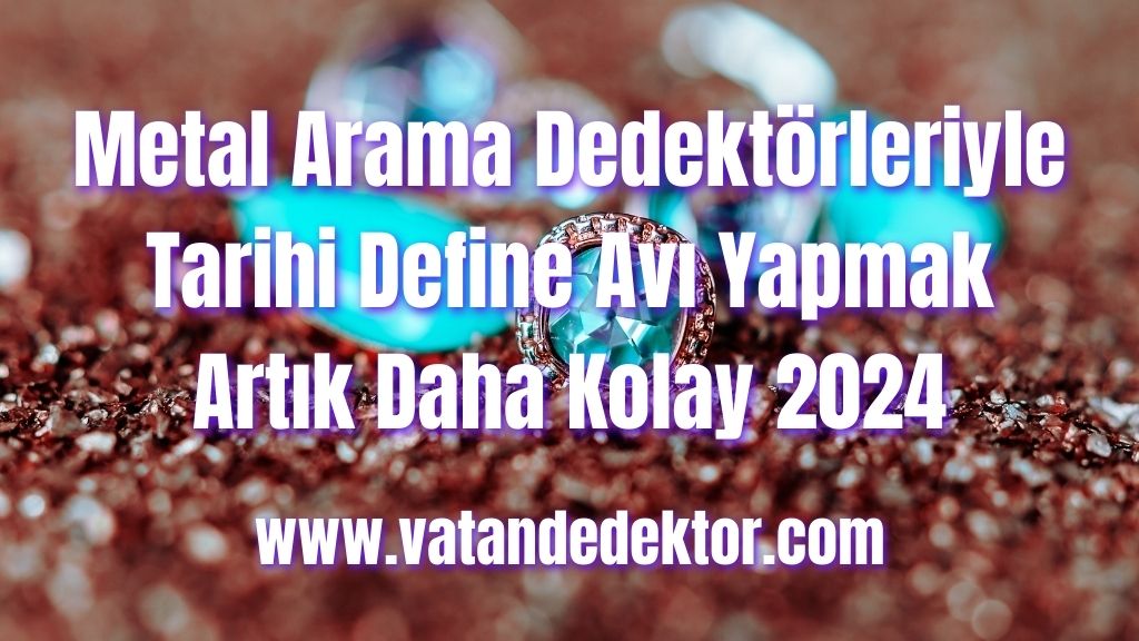 Metal Arama Dedektörleriyle Tarihi Define Avı Yapmak Artık Daha Kolay 2024 4 Metal Arama Dedektörleriyle Tarihi Define Avı Yapmak Artık Daha Kolay 2024 (2)