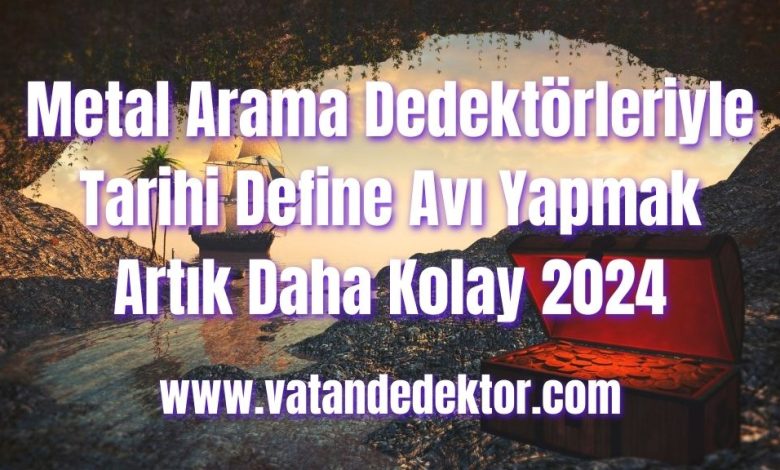 Metal Arama Dedektörleriyle Tarihi Define Avı Yapmak Artık Daha Kolay 2024 1 Metal Arama Dedektörleriyle Tarihi Define Avı Yapmak Artık Daha Kolay 2024