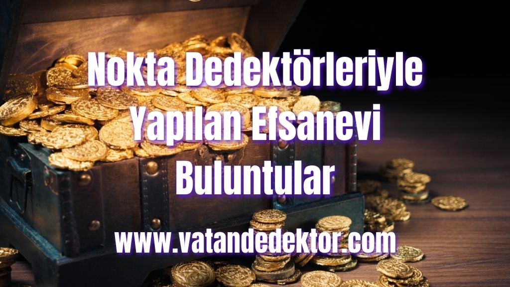 Nokta Dedektörleriyle Yapılan Efsanevi Buluntular 2 Nokta Dedektörleriyle Yapılan Efsanevi Buluntular