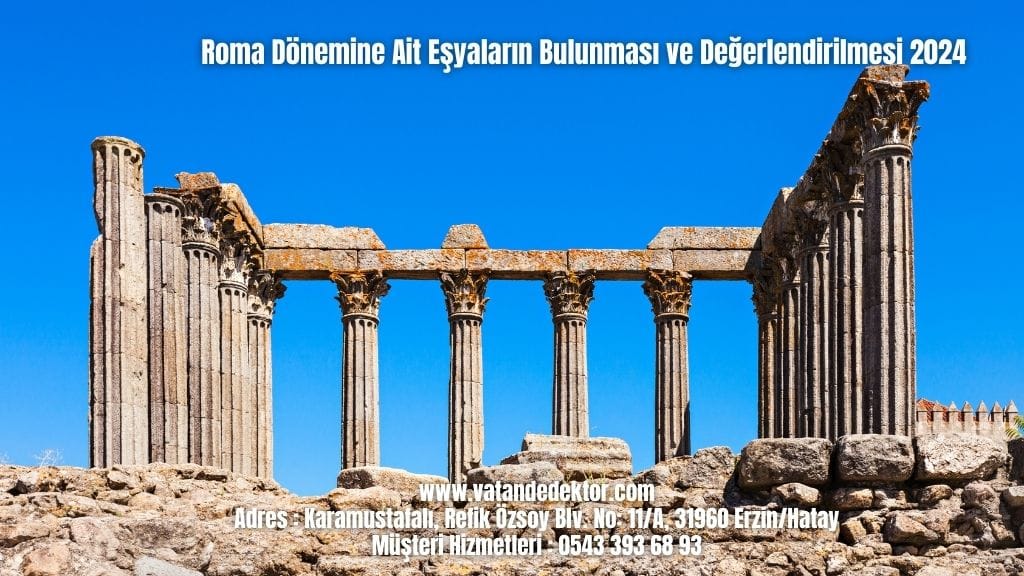 Roma Dönemine Ait Eşyaların Bulunması ve Değerlendirilmesi 2024 (2)