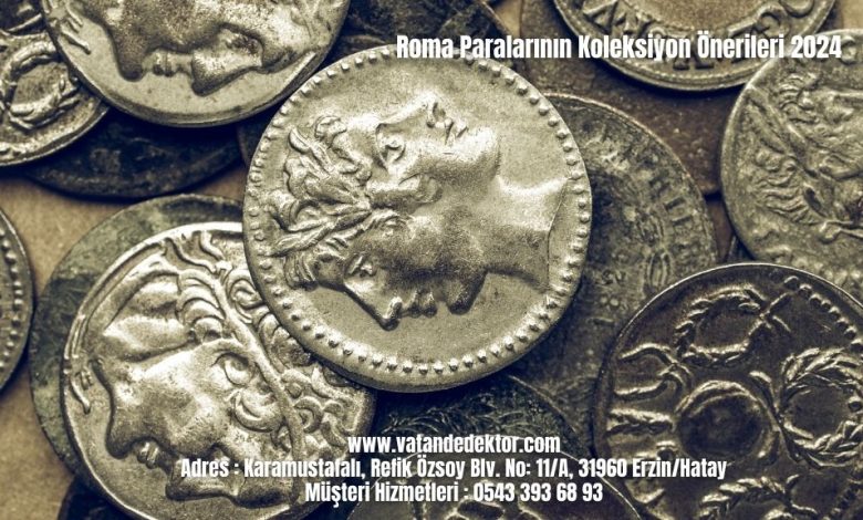 Roma Paralarının Koleksiyon Önerileri 2024 1 Roma Paralarının Koleksiyon Önerileri 2024