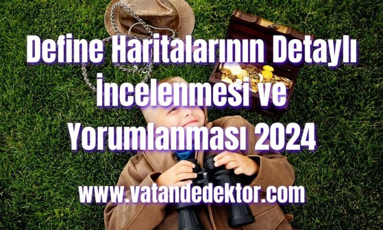 Define Haritalarının Detaylı İncelenmesi ve Yorumlanması 2024 1 Define Haritalarının Detaylı İncelenmesi ve Yorumlanması 2024