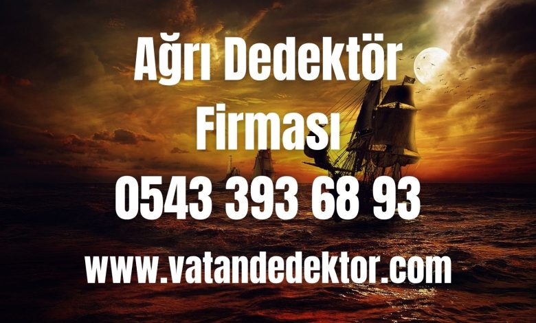 Ağrı Dedektör Firması - 0543 393 68 93 1 Agri Dedektor Firmasi – 0543 393 68 93 1