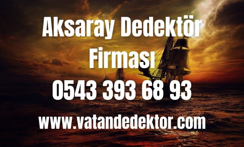 Aksaray Dedektör Firması - 0543 393 68 93 1 Aksaray Dedektor Firmasi 0543 393 68 93