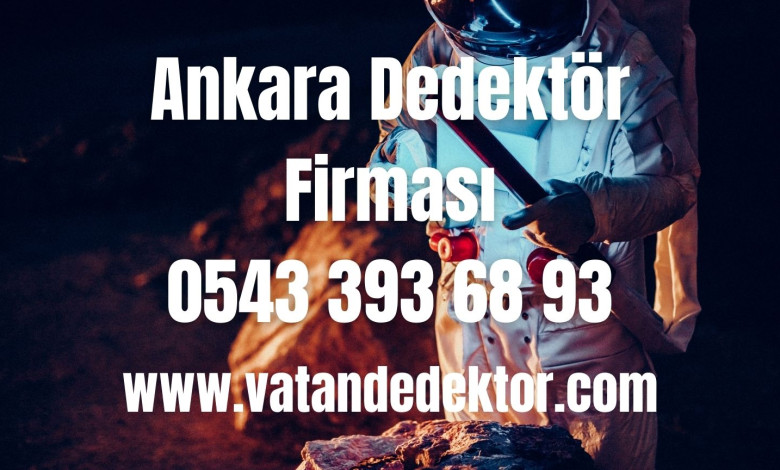 Ankara Dedektör Firması - 0543 393 68 93 1 Ankara Dedektor Firmasi 0543 393 68 93 2